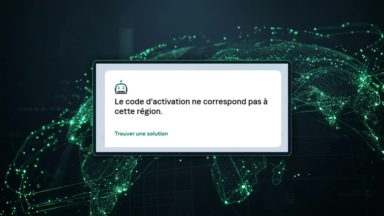 Illustration résolution erreur région activation Kaspersky